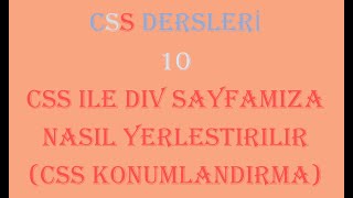 10 CSS ile Konumlandırma CSS ile Div Sayfamıza Nasıl Yerleştirilir [upl. by Lari]