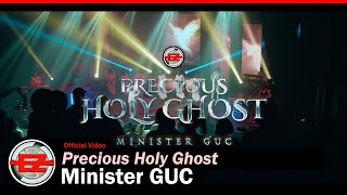 Minister GUC  Precious Holy Ghost Official Video [upl. by Dryden]