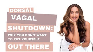 Dorsal Vagal Shutdown Why You Dont Want To Put Yourself Out There [upl. by Jake]