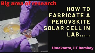 Fabrication of perovskite based solar cell Important area of experimental physics iitbombay [upl. by Areehs]