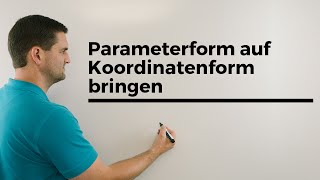 Parameterform auf Koordinatenform bringen mit LGS Gleichungssystem  Mathe by Daniel Jung [upl. by Neeron]