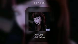 Play Date  Melanie Martinez  reverb   •Dee [upl. by Attener]