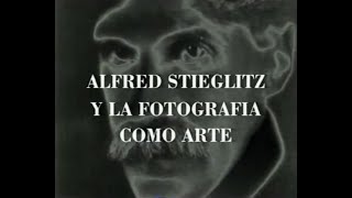 Alfred Stieglitz La Fotografia Como Arte [upl. by Oiramel]