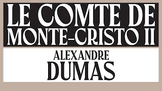 Le comte de MonteCristo 2  Alexandre Dumas  Livre Audio Complet Gratuit [upl. by Rowe45]