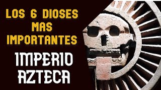 Los 6 dioses Aztecas mas Importantes [upl. by Zela]