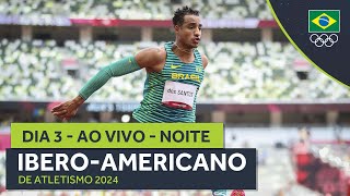 IBEROAMERICANO DE ATLETISMO 2024  AO VIVO  NOITE  DIA 3 [upl. by Ahsyad335]