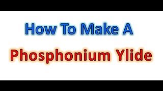 Phosphonium Ylide for The Wittig Reaction  Organic Chemistry [upl. by Shulins]