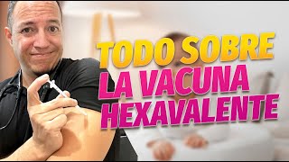 Vacuna Hexavalente todo lo que debes saber [upl. by Dupin]