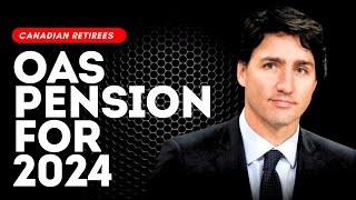 Maximum OAS Pension for 2024 Trudeaus New Plan for Canadian Retirees [upl. by Spanjian]