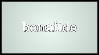 Bonafide Meaning [upl. by Raleigh749]