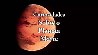 Curiosidades Aleatórias Sobre o Planeta Marte  Parte 1 [upl. by Aizahs]