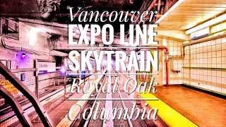 Vancouver Skytrain Ride  Expo Line  End to End  Part 3  Royal Oak  Columbia SkyTrain Station [upl. by Giza]