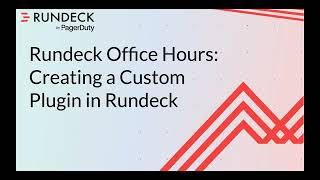 Rundeck Office Hours Creating a Custom Plugin in Rundeck [upl. by Annahsit]