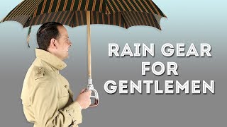 Rain Gear for Gentlemen  Gentlemans Gazette [upl. by Anerul]