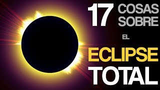 17 Cosas que DEBES saber del ECLIPSE SOLAR  SigueElEclipse [upl. by Omidyar446]