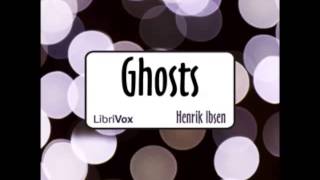 Ghosts by Henrik Ibsen FULL Audiobook [upl. by Dlaregztif359]