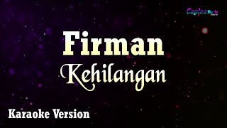 Firman  Kehilangan Karaoke Version [upl. by Otrebile780]