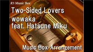 TwoSided Loverswowaka feat Hatsune Miku Music Box [upl. by Jorge]