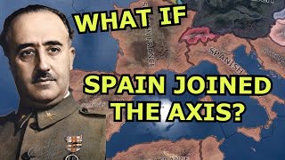 Hoi4 Alt History What if Spain Joined The AXIS in WW2 [upl. by Akerue]