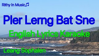 Pler Lerng Bat Sne by Leang Sophalen English Lyrics Karaoke [upl. by Coretta311]