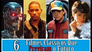 6 FILMES CLÁSSICOS QUE PREVIRAM O FUTURO [upl. by Ardnued398]