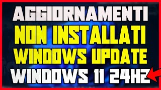 Errore Windows UPDATE  Aggiornamenti non installati su WINDOWS 11 24H2  Come risolvere windows11 [upl. by Elison]