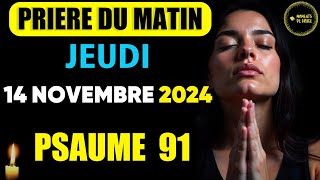 Prière du Jeudi 14 Novembre 2024 • Puissante Prière pour débuter sa journée [upl. by Lahcym]