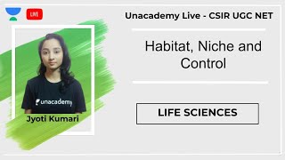 Habitat Niche and Control  Life Sciences  Unacademy Live  CSIR UGC NET  Jyoti Kumari [upl. by Eleda]