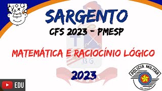 SARGENTO PMESP 2023  Prova de Matemática e Raciocínio Lógico  CFS 2023 [upl. by Ielhsa]