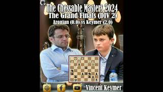 The Chessable Masters 2024 The Grandfinals Div 2  Vincent Keymer vs Levon Aronian [upl. by Gerc]