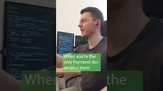 When Youre The Only Frontend Dev On Your Team webdevelopment frontend backend programmerhumor [upl. by Annaer27]
