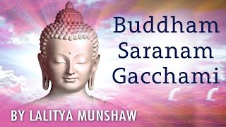 Buddham Saranam Gachhami by Lalitya Munshaw  Divine Chants of Buddha Meditational [upl. by Llekim]