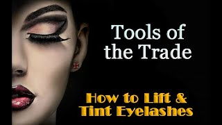 How to Lift and Tint Eyelashes Tools of the Trade [upl. by Arec]