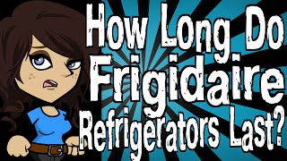 How Long Do Frigidaire Refrigerators Last [upl. by Byers925]