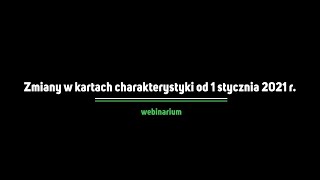 WEBINAR Zmiany w kartach charakterystyki od 1 stycznia 2021 r [upl. by Clancy639]