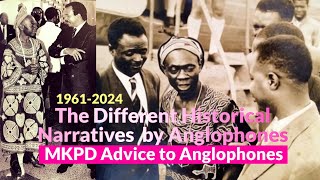 The Different Historical Narratives by anglophones  MKPD Advice to Anglophones  The way forward [upl. by Lenroc]