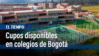 Cupos disponibles en colegios públicos de varias localidades de Bogotá  El Tiempo [upl. by Ecissej920]