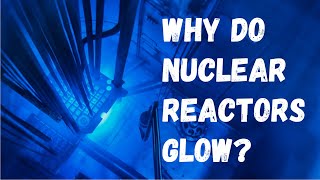 Cherenkov Radiation Why Do Nuclear Reactors Glow [upl. by Ynnhoj245]