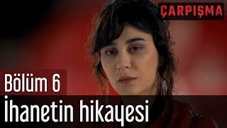 Çarpışma 6 Bölüm  İhanetin Hikayesi [upl. by Yoshio361]