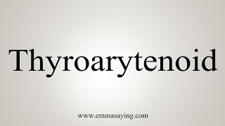 How To Say Thyroarytenoid [upl. by Dodi]