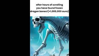 Frozen dragon bones aura bones aura memes shorts [upl. by Frederich452]