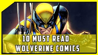 10 Must Read Wolverine Comics  Required Reading [upl. by Nwadrebma90]