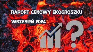 Ceny ekogroszku  wrzesień 2024 [upl. by Lubeck]