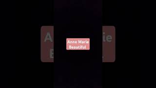 Anne Marie Beautiful if you are a fan Comment Below Beautiful Subscribe To annemarie [upl. by Litt]