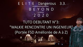 Elite Dangerous 33 FR2020Tuto débutant 3 quotWalkie Rencontre un ingénieur Portée FSD de A à Zquot [upl. by Nomolas]