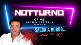 Salga a bordo CAO  NOTTURNO CRIME  RUBRICA NOTTURNA  TRUE CRIME [upl. by Anoli]