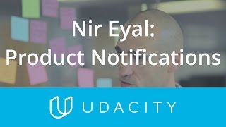 Nir Eyal on Good Product Notifications  UXUI Design  Product Design  Udacity [upl. by Jean-Claude]