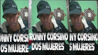 Ronny corsino dos mujeres bachata nueva urbana [upl. by Ephraim]