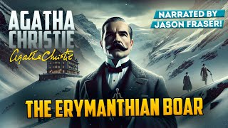 AGATHA CHRISTIE  THE ERYMANTHIAN BOAR  Narrated by Jason Fraser  Detective Tales [upl. by Atsahs]