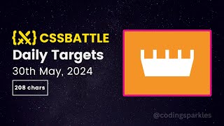 CSS Battle Daily Targets  30th May 2024  Solution [upl. by Auoh]